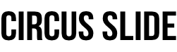 CIRCUS SLIDE